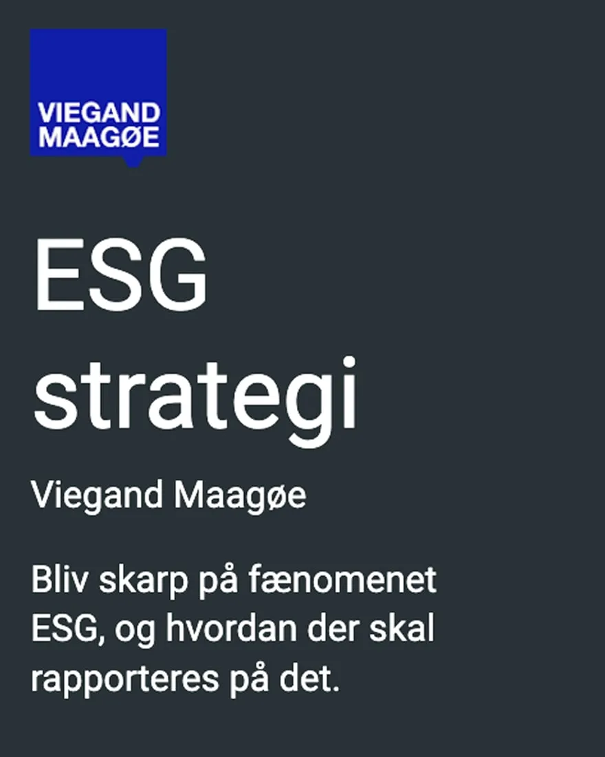 Annonce fra Viegand Maagøe: ESG strategi. Bliv skarp på fænomenet ESG, og hvordan der skal rapporteres på det.